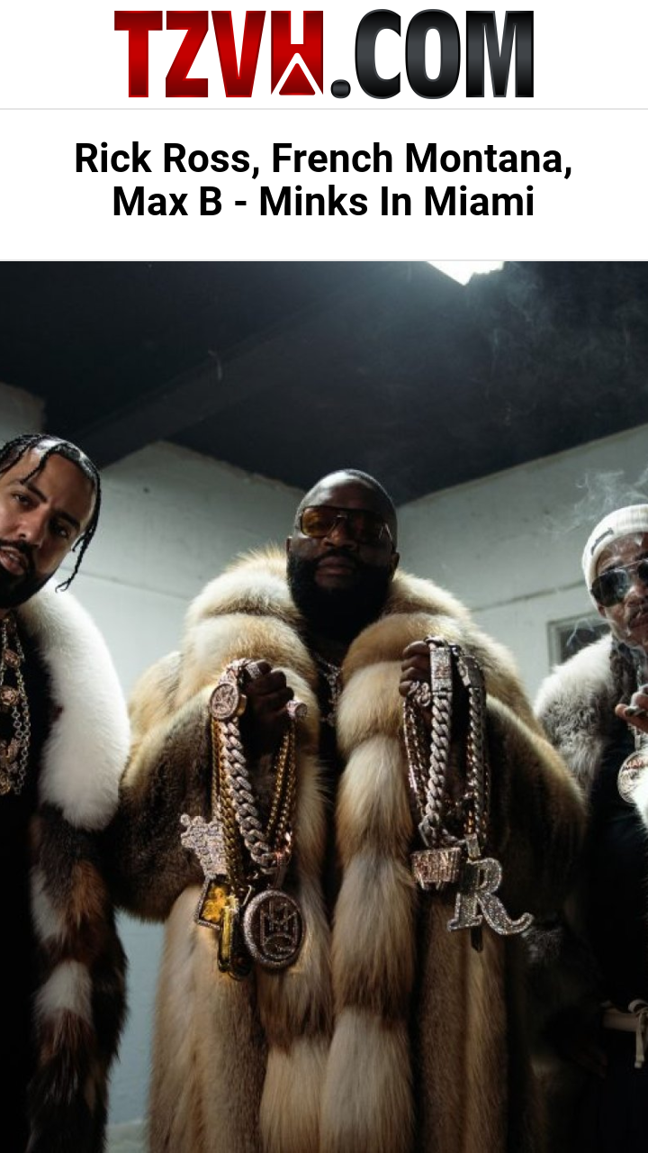 Rick Ross, French Montana, Max B - Minks In Miami