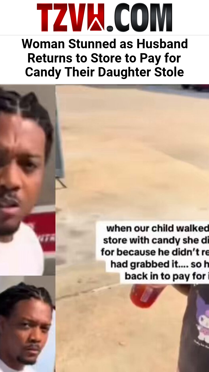 Woman Stunned as Husband Returns to Store to Pay for Candy Their Daughter Stole